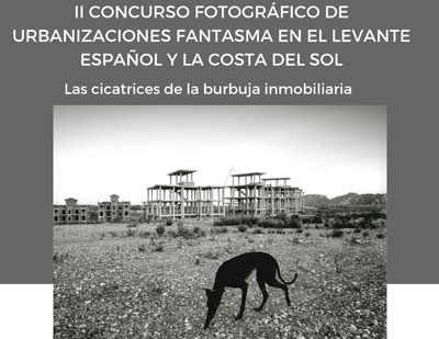 II Concurso Fotográfico de Urbanizaciones Fantasma en el Levante Español y la Costa del Sol 